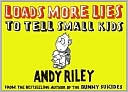 Book cover image of Loads More Lies to Tell Small Kids by Andy Riley