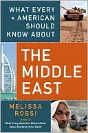 Book cover image of What Every American Should Know About the Middle East by Melissa Rossi