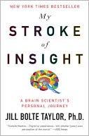 Book cover image of My Stroke of Insight: A Brain Scientist's Personal Journey by Jill Bolte Taylor