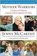 Book cover image of Mother Warriors: A Nation of Parents Healing Autism Against All Odds by Jenny McCarthy