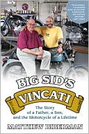 Book cover image of Big Sid's Vincati: The Story of a Father, a Son, and the Motorcycle of a Lifetime by Matthew Biberman