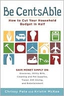 Book cover image of Be CentsAble: How to Cut Your Household Budget in Half by Chrissy Pate