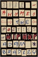 Book cover image of Book of Rhymes: The Poetics of Hip Hop by Adam Bradley