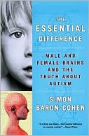 Book cover image of The Essential Difference: Male and Female Brains and the Truth about Autism by Simon Baron-cohen