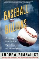 Andrew Zimbalist: Baseball and Billions: A Probing Look Inside the Big Business of Our National Pastime