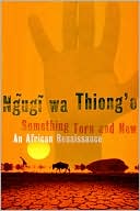 Book cover image of Something Torn and New: An African Renaissance by Ngugi wa Thiong'o