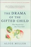 Alice Miller: Drama of the Gifted Child: The Search for the True Self