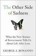 Book cover image of The Other Side of Sadness: What the New Science of Bereavement Tells Us About Life After Loss by George A. Bonanno