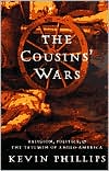 Book cover image of Cousins' Wars: Religion, Politics, Civil Warfare, and the Triumph of Anglo-America by Kevin Phillips