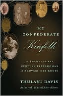 Thulani Davis: My Confederate Kinfolk: A Twenty-First Century Freedwoman Discovers Her Roots