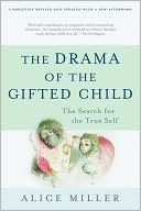 Book cover image of Drama of the Gifted Child: The Search for the True Self by Alice Miller