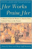 Book cover image of Her Works Praise Her: A History of Jewish Women in America from Colonial Times to the Present by Hasia Diner