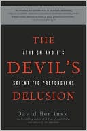 Book cover image of The Devil's Delusion: Atheism and its Scientific Pretensions by David Berlinski