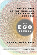 Thomas Metzinger: The Ego Tunnel: The Science of the Mind and the Myth of the Self