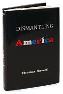 Thomas Sowell: Dismantling America: And Other Controversial Essays