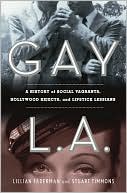 Book cover image of Gay L.A.: A History of Social Vagrants, Hollywood Rejects, and Lipstick Lesbians by Lillian Faderman