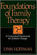 Book cover image of Foundations of Family Therapy: A Conceptual Framework for Systems Change by Lynn Hoffman