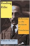 William H. Gass: Reading Rilke: Reflections on the Problems of Translations