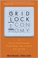 Book cover image of The Gridlock Economy: How Too Much Ownership Wrecks Markets, Stops Innovation, and Costs Lives by Michael Heller