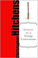 Christopher Hitchens: Letters to a Young Contrarian