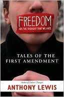 Book cover image of Freedom for the Thought That We Hate: A Biography of the First Amendment by Anthony Lewis