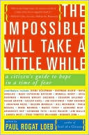 Paul Loeb: The Impossible Will Take a Little While: A Citizen's Guide to Hope in a Time of Fear