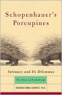 Deborah Luepnitz: Schopenhauer's Porcupines: Intimacy and Its Dilemmas