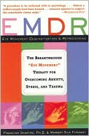 Francine Shapiro: EMDR: The Breakthrough "Eye Movement" Therapy for Overcoming Anxiety, Stress, and Trauma--Updated Edition