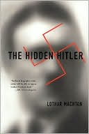 Lothar Machtan: Hidden Hitler