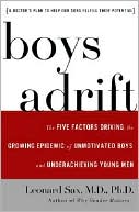 Book cover image of Boys Adrift: The Five Factors Driving the Growing Epidemic of Unmotivated Boys and Underachieving Young Men by Leonard Sax