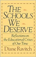 Diane Ravitch: The Schools We Deserve: Reflections on the Educational Crisis of Our Time