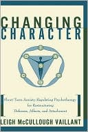 Book cover image of Changing Character: Short-Term Anxiety-Regulating Psychotherapy for Restructuring Defenses, Affects, and Attachment by Leigh Mccullough Vaillant