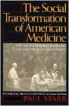 Book cover image of The Social Transformation of American Medicine: The Rise of a Sovereign Profession and the Making of a Vast Industry by Paul Starr