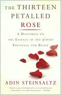 Book cover image of The Thirteen Petalled Rose: A Discourse on the Essence of Jewish Existence and Belief by Adin Steinsaltz