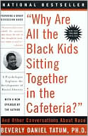 Book cover image of Why Are All the Black Kids Sitting Together in the Cafeteria?: And Other Conversations about Race by Beverly Tatum