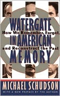 Michael Schudson: Watergate in American Memory: How We Remember, Forget, and Reconstruct the Past