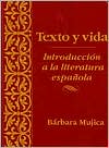 Barbara Mujica: Texto y Vida: Introduction a la Literatura Espanola