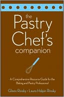 Book cover image of Pastry Chef's Companion: A Comprehensive Resource Guide for the Baking and Pastry Professional by Glenn Rinsky