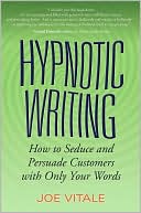 Joe Vitale: Hypnotic Writing: How to Seduce and Persuade Customers with Only Your Words