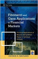 George MacLean: Fibonacci and Gann Applications in Financial Markets: Practical Applications of Natural and Synthetic Ratios in Technical Analysis