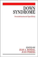 Jean-Adolphe Rondal PhD: Down Syndrome: Neurobehavioural Specificity