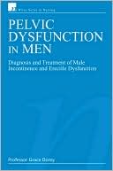 Grace Dorey: Pelvic Dysfunction in Men: Diagnosis and Treatment of Male Incontinence and Erectile Dysfunction