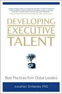 Book cover image of Developing Executive Talent: Best Practices from Global Leaders by Jonathan Smilansky PhD