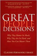 Claudio Fernandez-Araoz: Great People Decisions: Why They Matter So Much, Why They are So Hard, and How You Can Master Them