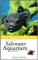 Book cover image of Saltwater Aquarium: Your Happy Healthy Pet by Gregory Skomal PhD