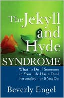 Book cover image of Jekyll and Hyde Syndrome: What to Do If Someone in Your Life Has a Dual Personality - Or If You Do by Beverly Engel