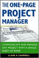 Clark A. Campbell: The One-Page Project Manager: Communicate and Manage Any Project With a Single Sheet of Paper