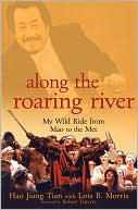 Hao Jiang Tian: Along the Roaring River: My Wild Ride from Mao to the Met