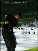 Augusta National Golf Club: 2006 Masters Annual