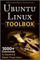 Christopher Negus: Ubuntu Linux Toolbox: 1000+ Commands for Ubuntu and Debian Power Users
